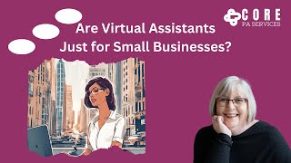 Are Virtual Assistants Just for Small Businesses?