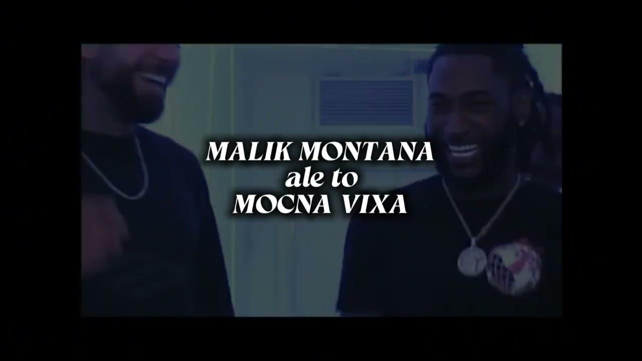 MALIK MONTANA ale to MOCNA VIXA