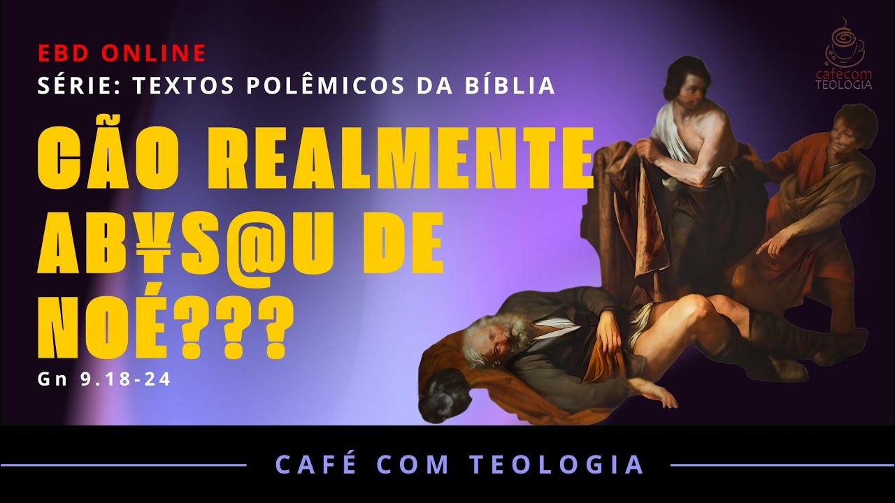 QUAL FOI O VERDADEIRO PECADO DE CÃO CONTRA NOÉ? TPB#02