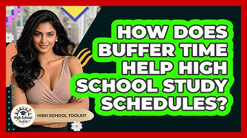 How Does Buffer Time Help High School Study Schedules? - High School Toolkit