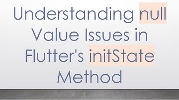 Understanding null Value Issues in Flutter