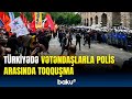 Türkiyədə aksiya keçirildi | Onlarla polis yaralandı