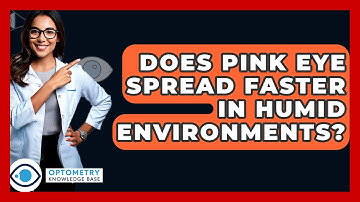 Does Pink Eye Spread Faster In Humid Environments? - Optometry Knowledge Base