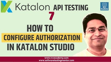 Katalon Studio API Testing #7 - How to Configure Authorization