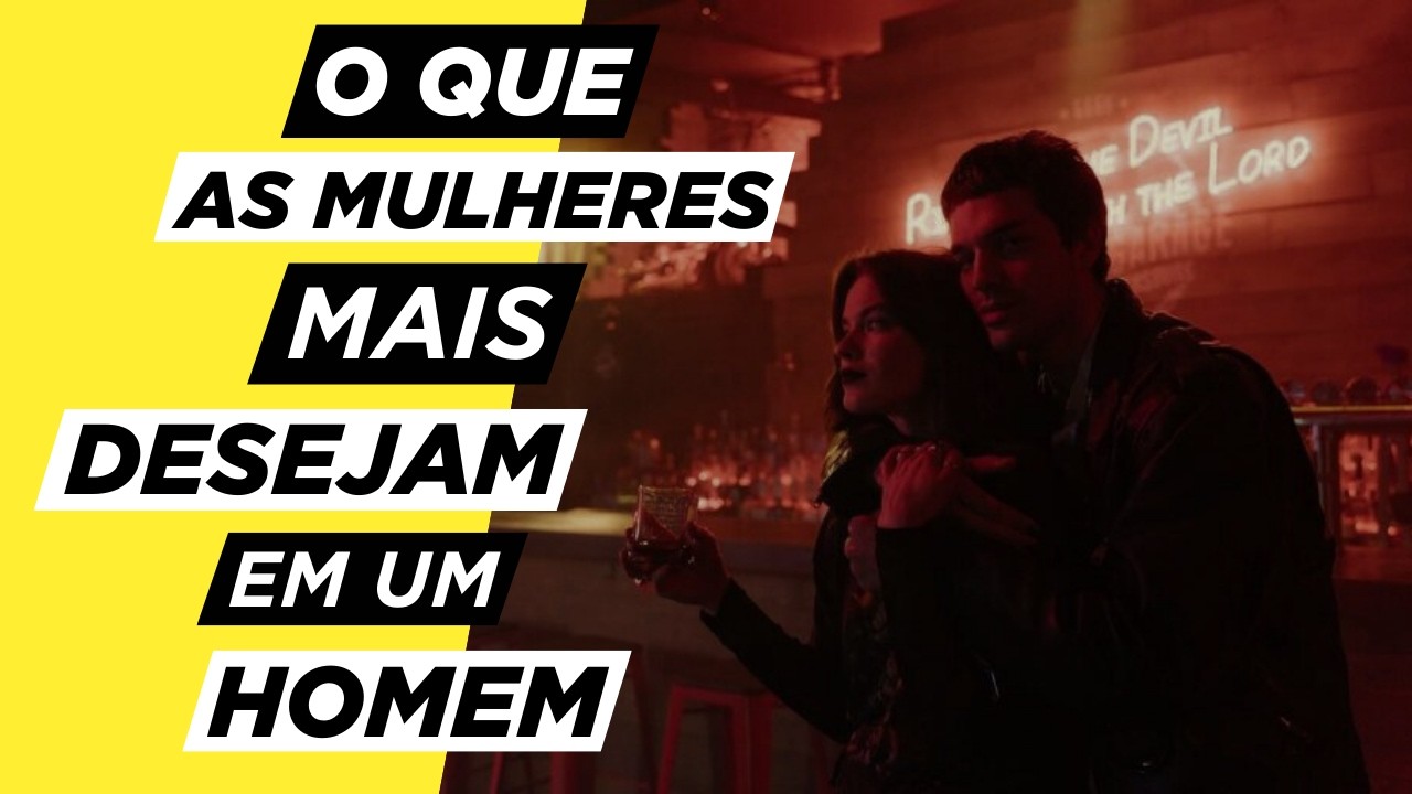 O Que as Mulheres MAIS DESEJAM em um Homem