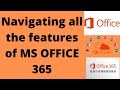 NAVIGATING ALL THE FEATURES OF MS 365.