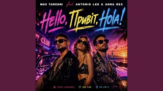 Hello, Привіт, Hola! (feat. Antonio Lee & Anna Rex) - Max Tarconi