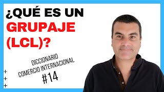 #14 ¿Qué es un GRUPAJE (LCL)?
