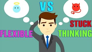 FLEXIBLE THINKING VS STUCK THINKING