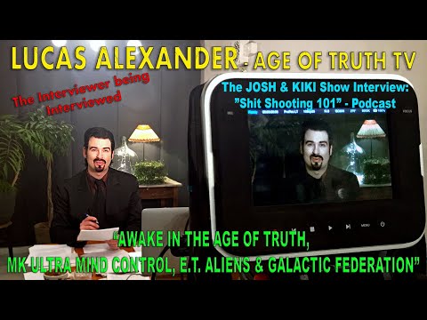 LUCAS ALEXANDER Interviewed "JOSH & KIKI Show" (Shit Shooting 101): "Age Of Truth, MK Ultra, Aliens"
