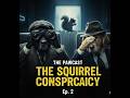 THE SQUIRREL CONSPIRACY The Pawcast Ep 2 Rex Exposes The Backyard Secret Agents 