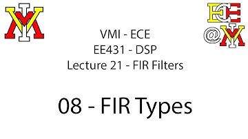 EE431 - 21 FIR Filters 1 - 08 FIR Types