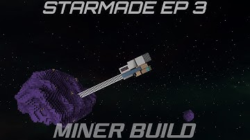 Starmade Single Player EP 3 - Building a Miner