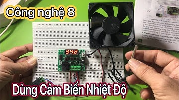 [Công nghệ 8 - CTST] Bài 11 - Hướng dẫn lắp mạch điện điều khiển dùng cảm biến nhiệt độ
