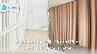 Wall Decor 101 Wainscoting Or Fluted Panel, Which Wall Decor Is Better?