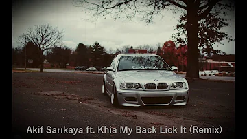 Akif Sarıkaya ft. Khia My Back Lick İt (Remix)