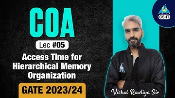 #05 Access Time for Hierarchical Memory Organization | COA | GATE 2023/24 | Vishal Rawtiya Sir