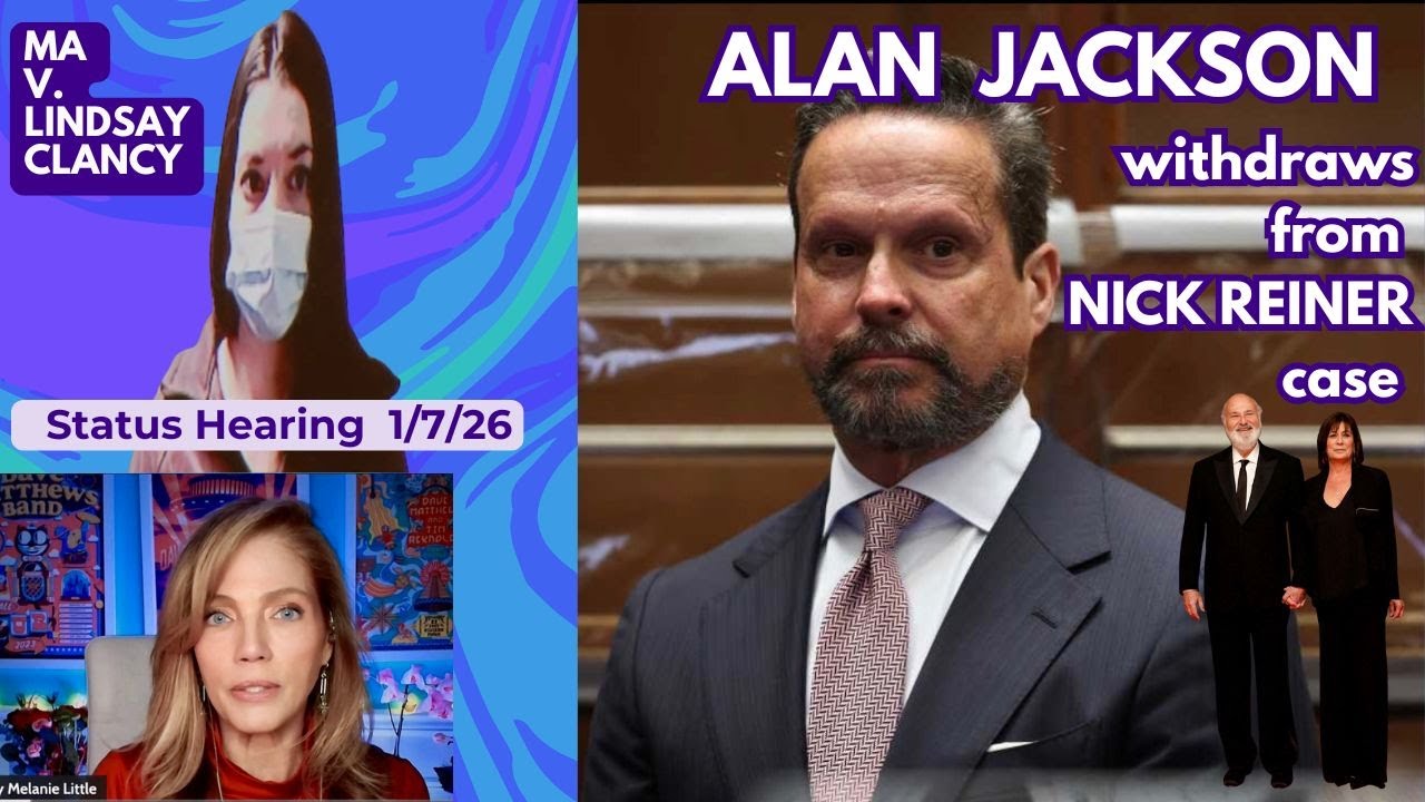 MA v Lindsay Clancy Hearing💥ALAN JACKSON withdraws from NICK REINER case