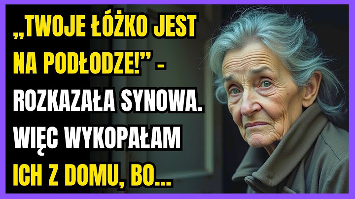 „Twoje łóżko jest na podłodze!” – rozkazała synowa. Więc wykopałam ich z domu, bo...