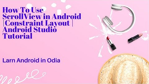How To Use ScrollView in Android Part 02 | Constraint Layout | Android Studio Tutorial