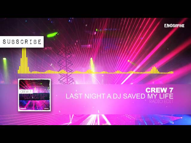 Crew 7 - Last Night A DJ Saved My Life