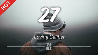 Loving Caliber - 27 [Lyrics / HD] | Featured Indie Music 2021
