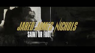 Jared James Nichols - Saint or Fool (Lyric Video)