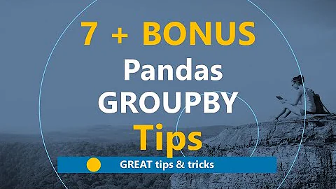 7 + 1 Pandas GROUP BY Tips -- Great Tips & Tricks (Python Tutorial)