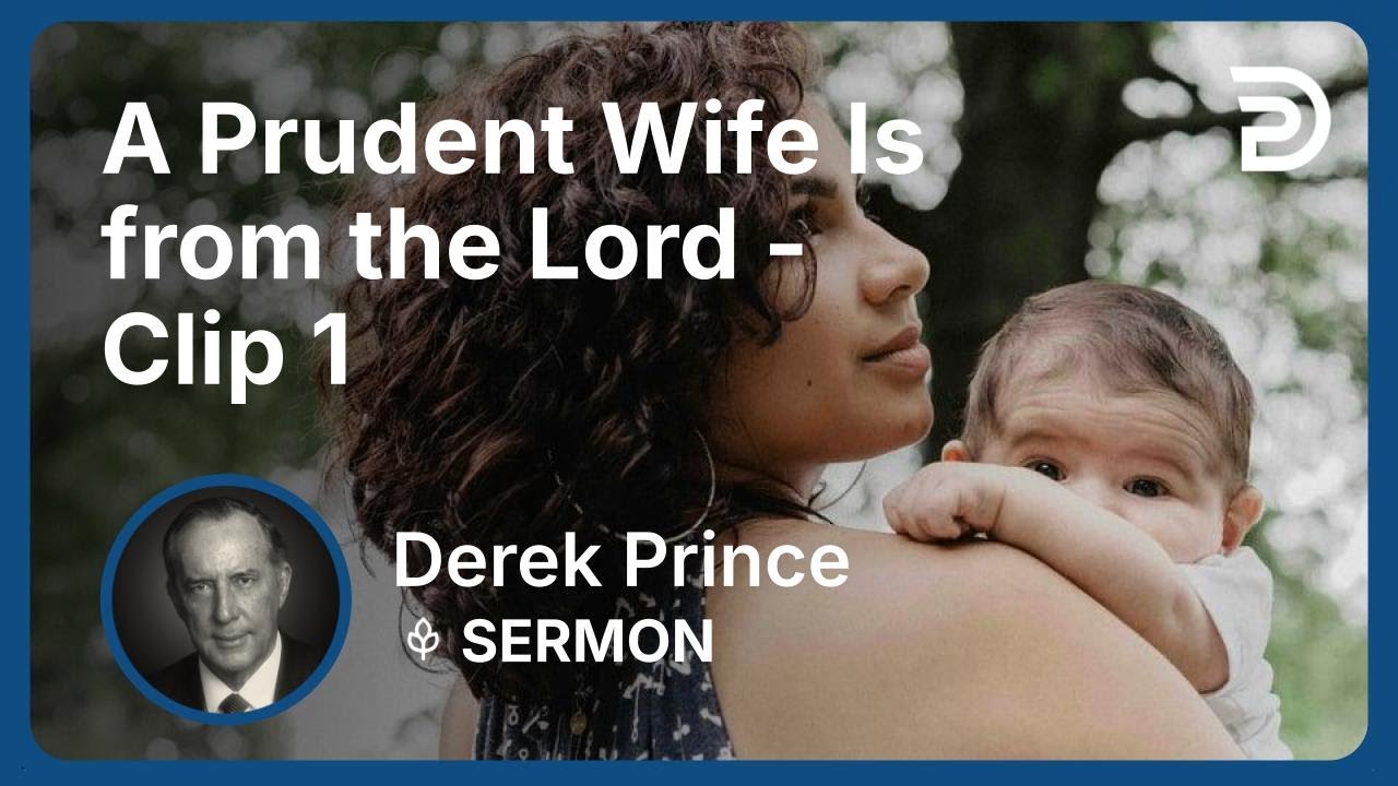 A Prudent Wife Is from the Lord | Clip 1 | Derek Prince