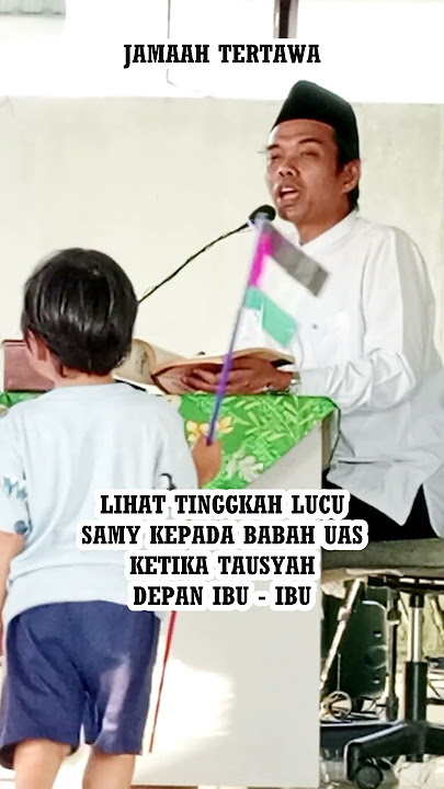 TINGKAH LUCU SAMY KEPADA BABAH UAS BUAT JAMAAH TERTAWA #uas #ustadabdussomad #lucu