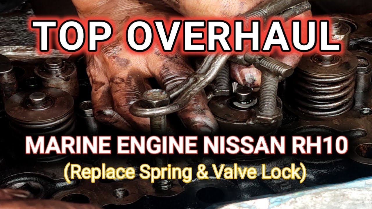 Rh10 Engine TOP OVERHAUL MARINE ENGINE NISSAN RH10 (Ganti per dan pengunci Klep ...