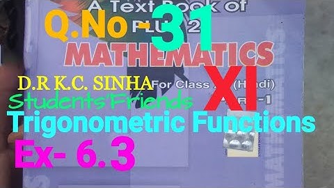 Bihar Board Math XI K.C SINHA Ex- 6.3 Q.No - 31 Trigonometric Functions Ka Solution.