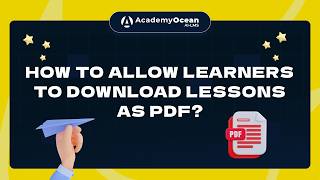 How to Allow Learners to Download Lessons as PDF in LMS | AcademyOcean Tutorial