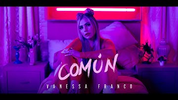 Vanessa Franco - Común (Video oficial)
