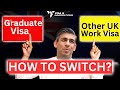 How to  switch from Graduate visa route to another work visa in the UK ~ UK Immigration News 2024