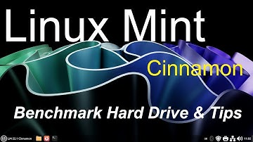 Linux Mint - Cinnamon - Benchmark Hard Drive & Tips.