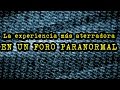 La experiencia más aterrorizante en un foro paranormal de Internet | DrossRotzank