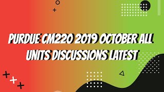 Purdue CM220 2019 October All Units Discussions Latest