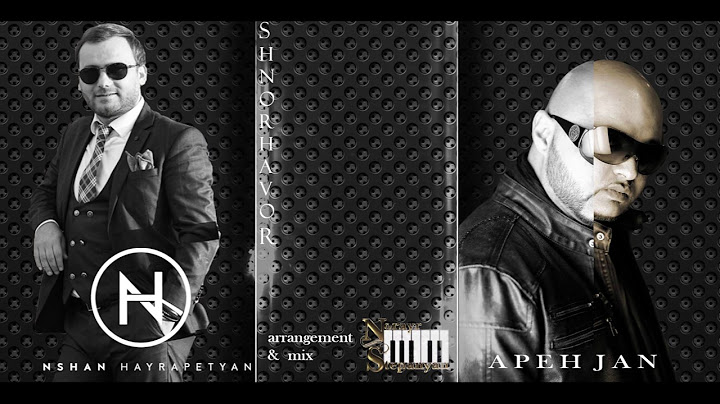 Nshan Hayrapetyan feat. Apeh Jan - Shnorhavor