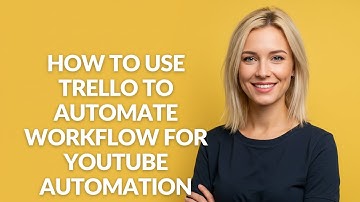 HOW TO USE TRELLO TO AUTOMATE WORKFLOW FOR YOUTUBE AUTOMATION - Julia