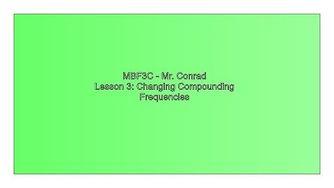 MBF3C Finance Lesson 3 Changing Compounding Frequency
