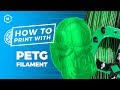 How To Succeed With PETG Filament // Tips For 3D Printing With PETG Filament