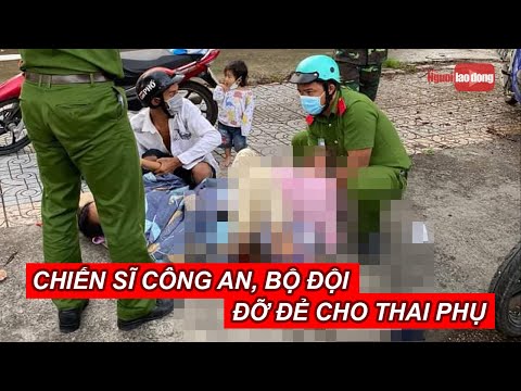 Video Chiến sĩ công an, bộ đội đỡ đẻ cho thai phụ ngay trên... - YouTube