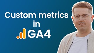 Custom metrics in Google Analytics 4