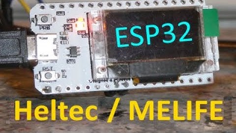 Heltec ESP32 Development Kit with OLED Display aka MELIFE