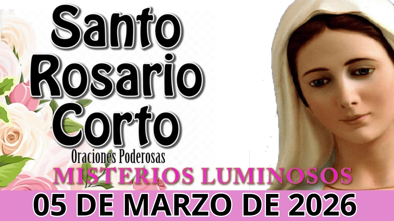 Santo Rosario corto de hoy Jueves 05 de Marzo | Misterios Luminosos | Rosario a la Virgen María