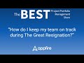 "How do I keep my team on track during The Great Resignation?" The BEST PPM Show by Appfire