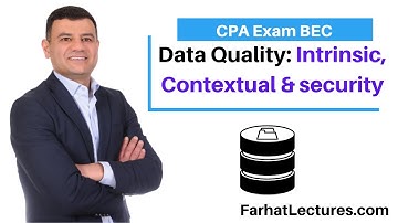 Data Quality: Intrinsic, Contextual and Secure/Accessible. CPA Exam BAR