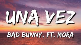 Una Vez - Bad Bunny x Mora (Letra\\\\Lyrics) (loop 1 hour)