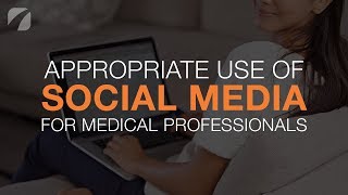 Appropriate Use of Social Media for Medical Professionals